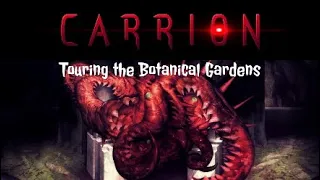 Carrion Part 4: Touring the Botanical Gardens