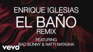 Enrique Iglesias - EL BAÑO REMIX (Lyric Video) ft. Bad Bunny, NATTI NATASHA