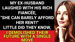 My Ex-Husband Laughed with His Rich Fiancée, "She Can Barely Afford Her Rent!"