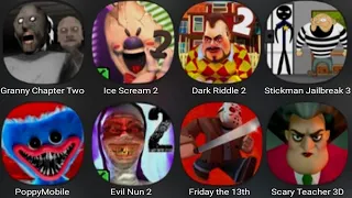 Granny 2,Ice Scream 2,Dark Riddle 2,Stickman Jailbreak 3,Poppy Mobile,Evil Nun 2,Scary Teacher 3D