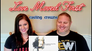 Casting Crowns - Love Moved First (Official Lyric Video) REACTION