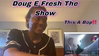 Doug E Fresh- The Show | REACTION!!! TOO FIREEE!!! 🔥🔥