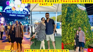 Exploring  Phuket | Thailand series | Part 3 | Nav Vlogs 🔥 | Phi Phi Island Tour | Walking Street !!