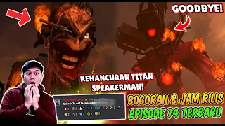 BOCORAN TERBARU & TANGGAL RILIS EPISODE 74 SKIBIDI TOILET! KITA AKAN KEHILANGAN TITAN SPEAKERMAN!