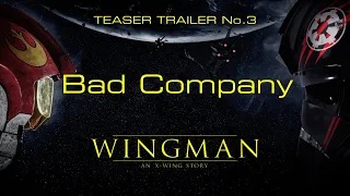 Wingman - An X-Wing story | Teaser 3 - Bad Company | Star Wars Fan Film