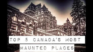 Top 5 of Canada's Most Haunted Places