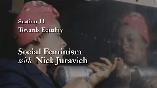 MOOC WHAW1.2x | 11.3.5 Social Feminism with Nick Juravich  | Towards Equality