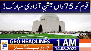 Geo News Headlines 1 AM - Nation celebrates 75th Independence Day | 14th August 2022