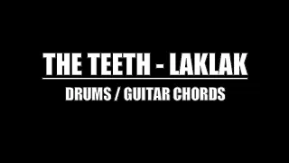 The Teeth - Laklak (Lyrics, Chords, Drum Tracks)