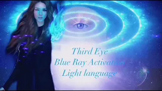 Powerful Third eye ~ Blue Ray Starseed | light language Activation