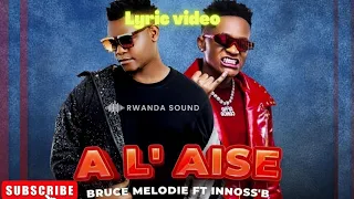 Bruce melody- A L'AISE ft Innoss'b lyric video