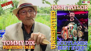 THE GREATEST EVER SCOTTISH BOXER? JOSH TAYLOR MAKES HIS CLAIM! TOMMY DIX ON THE UNDISPUTED CHAMP