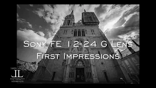 ULTRA WIDE- First Impressions and Initial Review of the Sony FE 12-24 G Mirrorless Lens