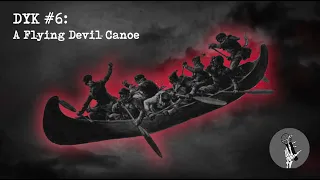 The Flying Devil Canoe (La Chasse-Galerie)[DYK 6]