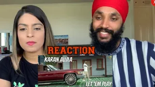 Let ‘em Play | Karan Aujla | REACTION