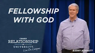 Fellowship With God - Barry Bennett @ Relationship University - April 17, 2023