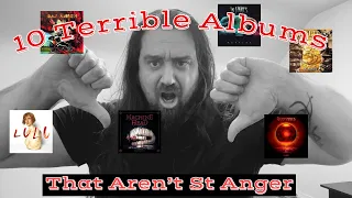 10 Terrible Albums (That Aren’t St Anger) - Thread Response