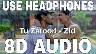 Tu Zaroori (8D Audio) || Zid || Sunidhi Chauhan & Shaarib Sabri || Karanvir Sharma, Mannara