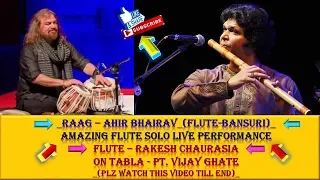 Rakesh Chaurasia(Flute-Bansuri)_Raag Ahir Bhairav_On tabla Pt. Vijay Ghate_(Plz watch till end)