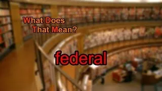 What does federal mean?