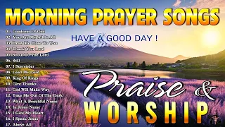 Popular Morning Worship Songs 🙏 Morning Prayer Songs 🙏 Top 100 Praise And Worship Songs 🙏 Good Day