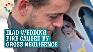 'Gross negligence' caused Iraq's deadly wedding fire