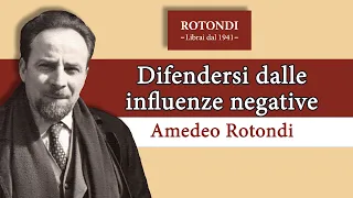 Come difendersi dalle influenze negative - Amedeo Rotondi