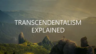 TRANSCENDENTALISM EXPLAINED: Context, Authors, Aesthetics, and Beliefs