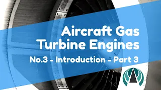 Aircraft Gas Turbine Engines #03 - Introduction Part 3