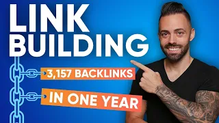 Link Building | How I Got 3,157 Backlinks in One Year (Step-By-Step Tutorial)