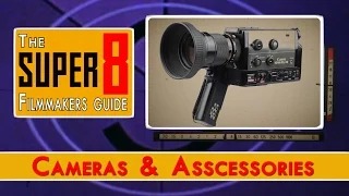 Super 8 Cameras and Accessories: Must-Know Tips when buying