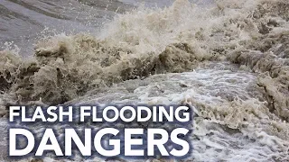 The dangers of Flash Flooding