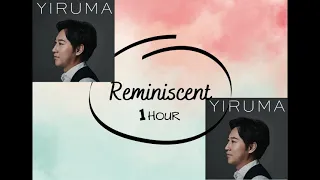 Reminiscent - Yiruma 1 hour loop