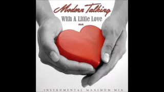 Modern Talking - With A Little Love Instrumental Maximum Mix (mixed by Manaev)