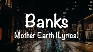 Banks - Mother Earth (Lyrics)