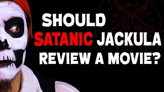 Should Satanic Jackula Review a movie?