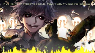 ↬◤FIVE NIGHTS AT FREDDY'S 3 SONG◢↫  ↬◤TryHardNinja - Follow Me◢↫  ↬◤Nightcore◢↫