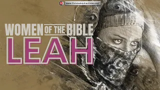 Leah: Example of faith and loyalty, Women in the Bible - Jim Cowie