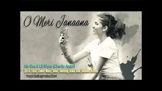 O meri Janaana | Song | Music, Baba Production | Ale Gee & Lil Wyne (Charlies Angel)