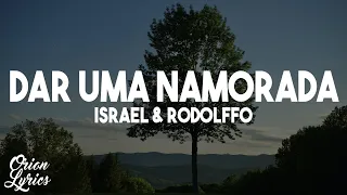 Israel & Rodolffo - Dar Uma Namorada (Letra/Lyrics)