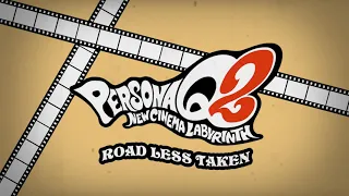 ROAD LESS TAKEN - Persona Q2 New Cinema Labyrinth