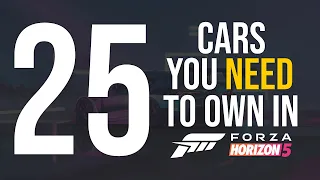 Forza Horizon 5 - 25 CARS YOU NEED TO OWN IN FORZA HORIZON 5!!