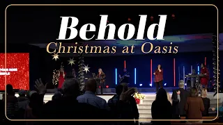 Behold: Christmas at Oasis [Full Service]