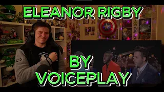 EVERYONE BROUGHT THEIR A-GAME!!!!!!!!!!! Blind reaction to Voiceplay - Eleanor Rigby