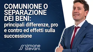 Comunione o separazione dei beni - Principali differenze, pro e contro ed effetti sulla successione