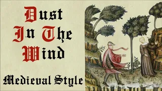 Dust In The Wind - Medieval Style