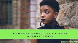 Comment Mieux Gérer les fausses accusations ?