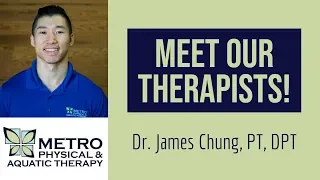 Meet Our Therapists! | Dr. James Chung, PT, DPT