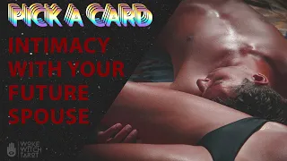 😘 INTIMACY WITH YOUR SOULMATE / FUTURE SPOUSE 😈 TIMELESS TAROT PICK A CARD
