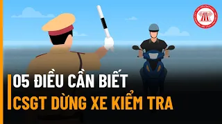 05 Điều Cần Biết Khi CSGT Dừng Xe Kiểm Tra | TVPL